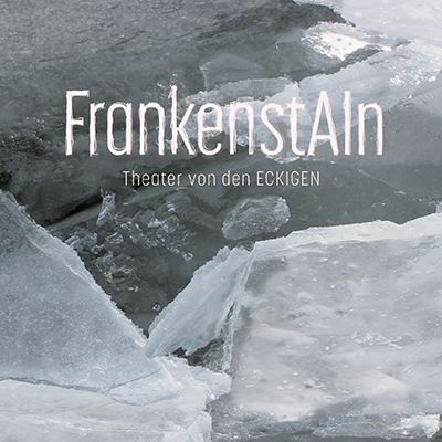 Theater Die ECKIGEN Flyer FrankenstAIn 2026