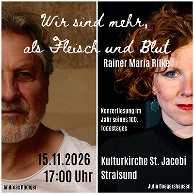 Wir sind mehr als Fleisch und Blut-Rainer Maria Rilke-Konzertlesung Kopie Wir sind mehr als Fleisch und Blut, Rainer Maria Rilke, Konzertlesung, Copyright: Julia Boegershausen